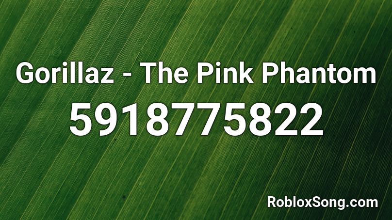 Gorillaz - The Pink Phantom Roblox ID