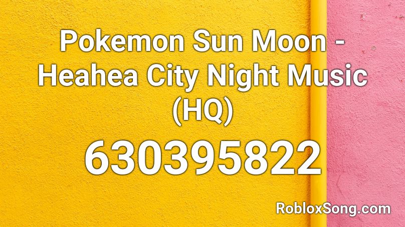 Pokemon Sun  Moon - Heahea City Night Music (HQ) Roblox ID