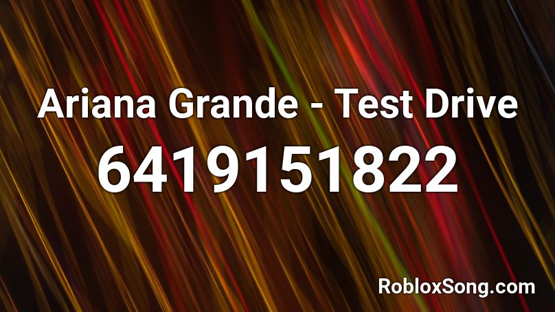 Ariana Grande - Test Drive Roblox ID