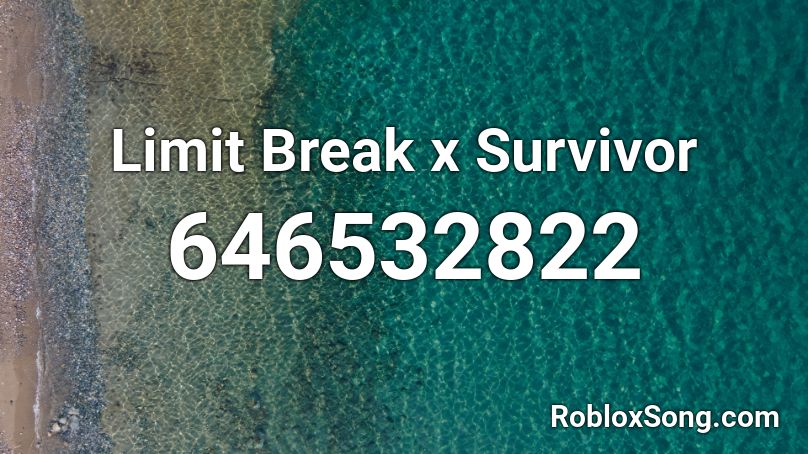 Limit Break X Survivor Roblox Id Roblox Music Codes - survivor roblox id
