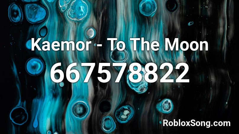 Kaemor - To The Moon  Roblox ID