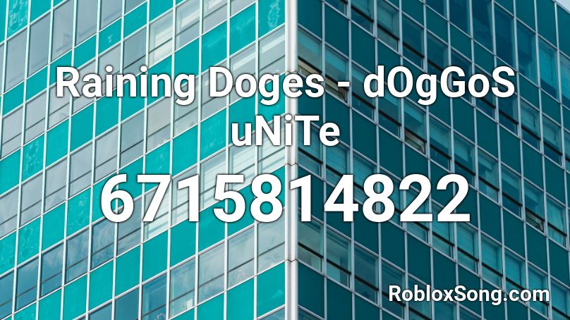 Raining Doges Doggos Unite Roblox Id Roblox Music Codes - doge adventure roblox song id