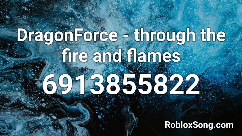 Dragonforce Through The Fire And Flames Roblox Id Roblox Music Codes - roblox dragon force id