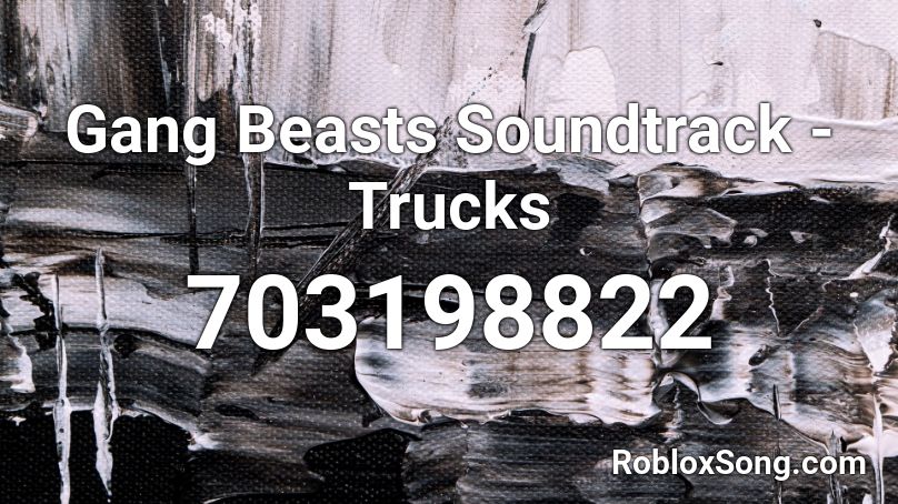 Gang Beasts Soundtrack - Trucks Roblox ID