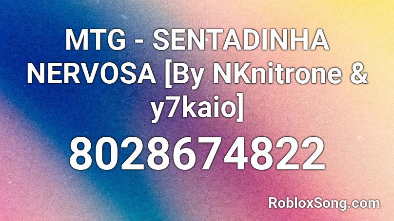 MTG - SENTADINHA NERVOSA [By NKnitrone & y7kaio] Roblox ID