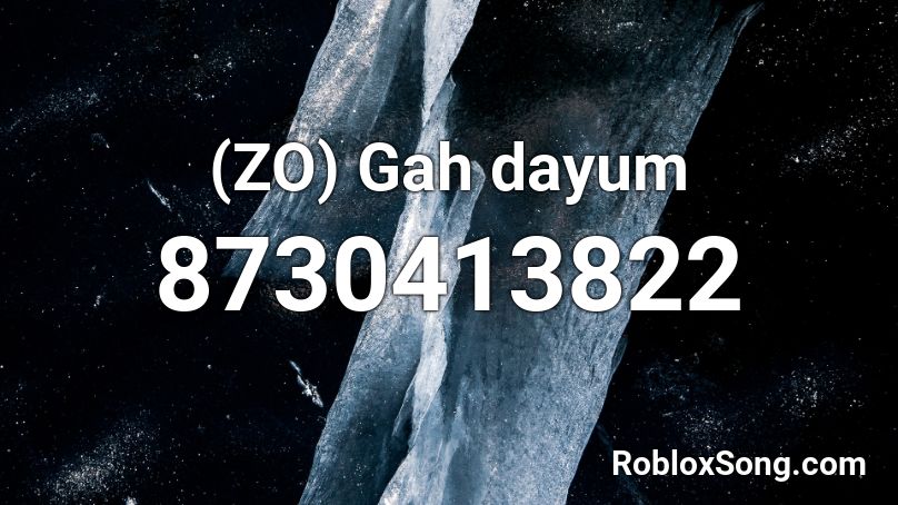 (ZO) Gah dayum Roblox ID