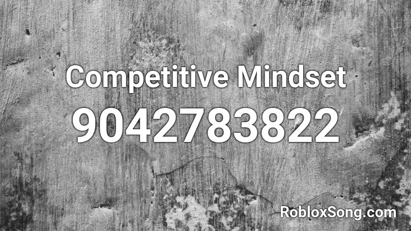 Competitive Mindset Roblox ID