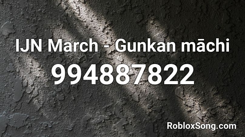 IJN March - Gunkan māchi Roblox ID