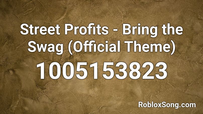 Street Profits - Bring the Swag (Official Theme) Roblox ID