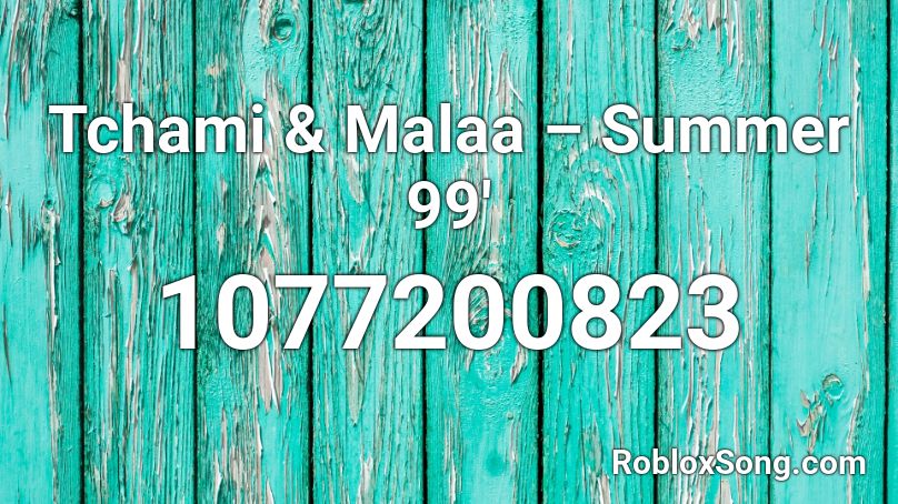 Tchami & Malaa – Summer 99' Roblox ID