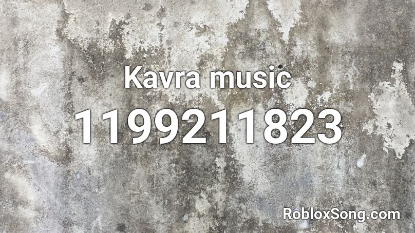 Kavra Music Roblox Id Roblox Music Codes - kavra roblox songs