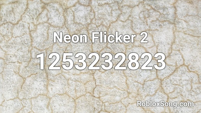 Neon Flicker 2 Roblox ID