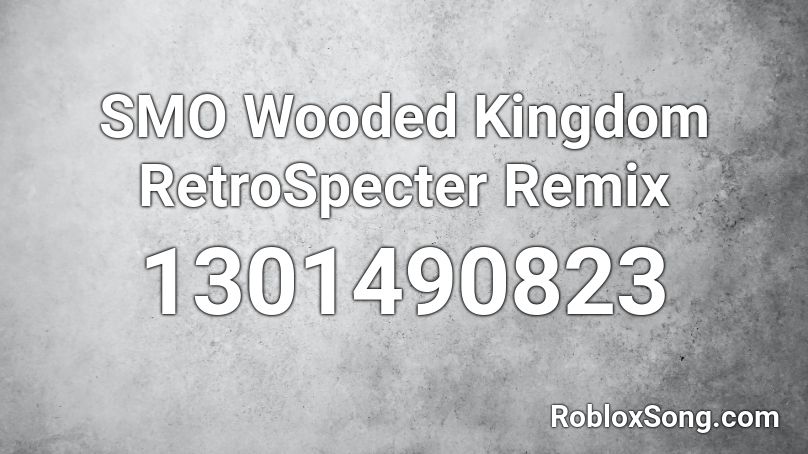 SMO Wooded Kingdom RetroSpecter Remix Roblox ID