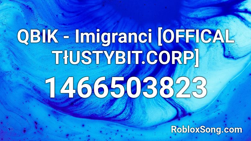 QBIK - Imigranci [OFFICAL TłUSTYBIT.CORP] Roblox ID