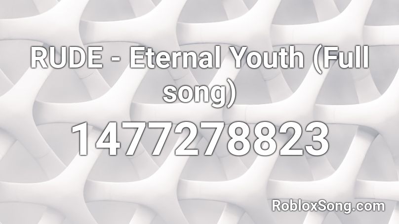 Rude Eternal Youth Full Song Roblox Id Roblox Music Codes - rude eternal youth roblox id