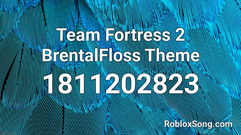Team Fortress 2 BrentalFloss Theme Roblox ID