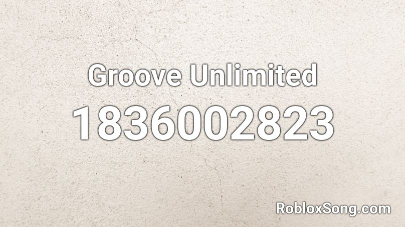 Groove Unlimited Roblox ID