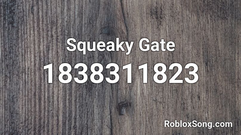 Squeaky Gate Roblox ID