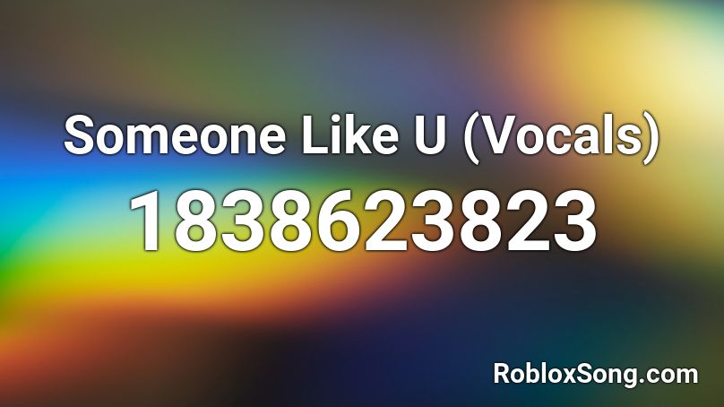 Someone Like U (Vocals) Roblox ID