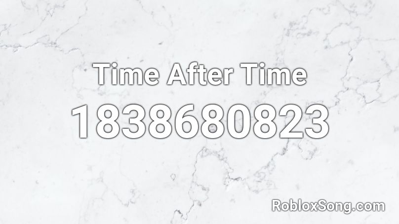 Time After Time Roblox ID