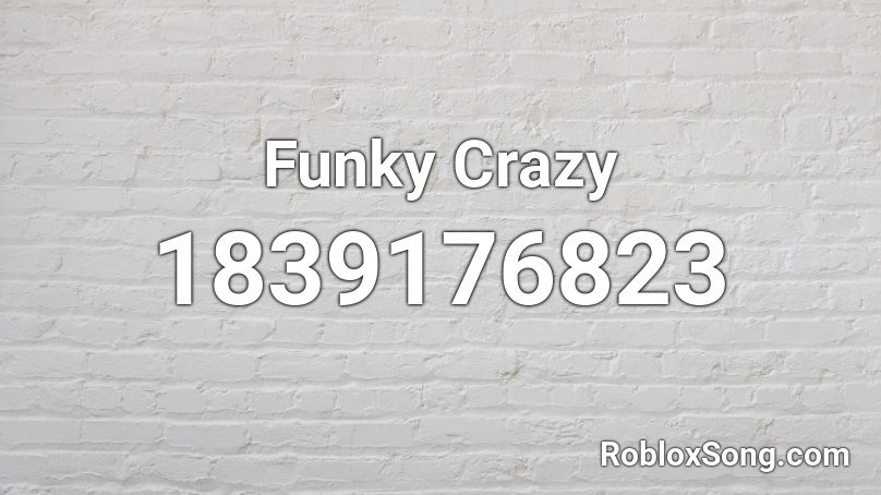 Funky Crazy Roblox ID