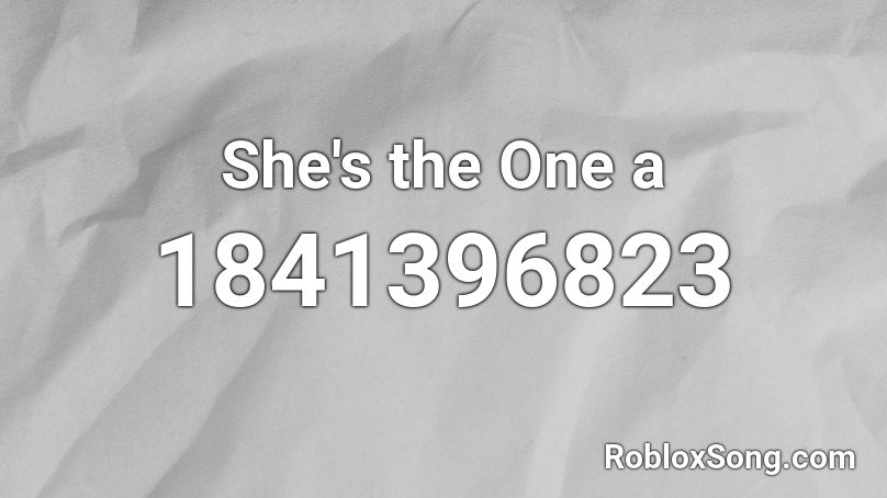 She's the One a Roblox ID