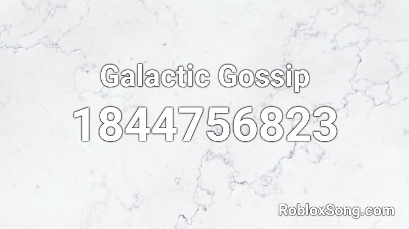 Galactic Gossip Roblox ID