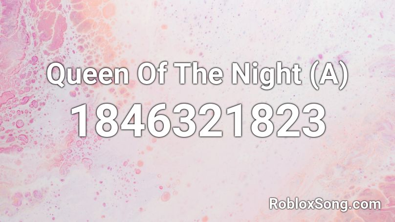 Queen Of The Night (A) Roblox ID