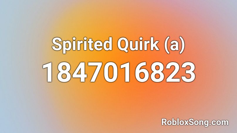 Spirited Quirk (a) Roblox ID