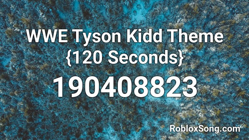 WWE Tyson Kidd Theme {120 Seconds} Roblox ID