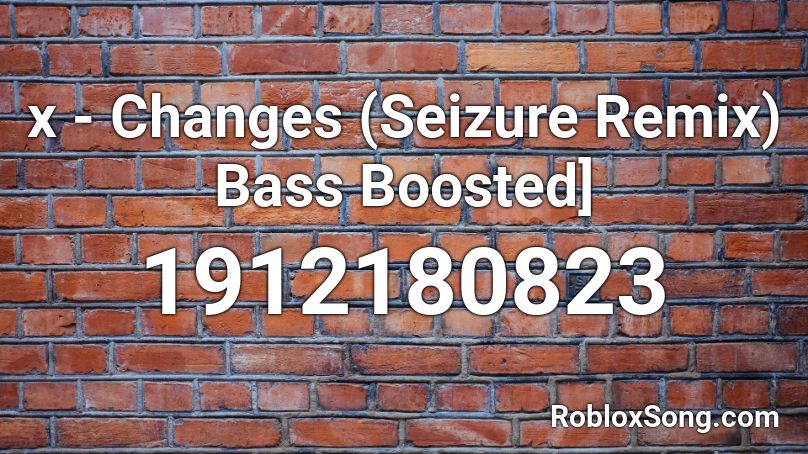 bass boosted roblox remix seizure changes codes song popular