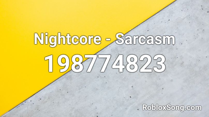 Nightcore - Sarcasm Roblox ID