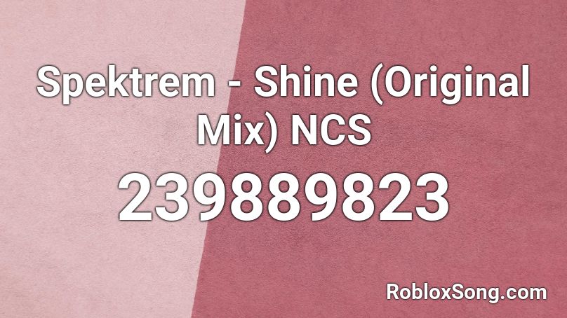 Spektrem - Shine (Original Mix) NCS Roblox ID
