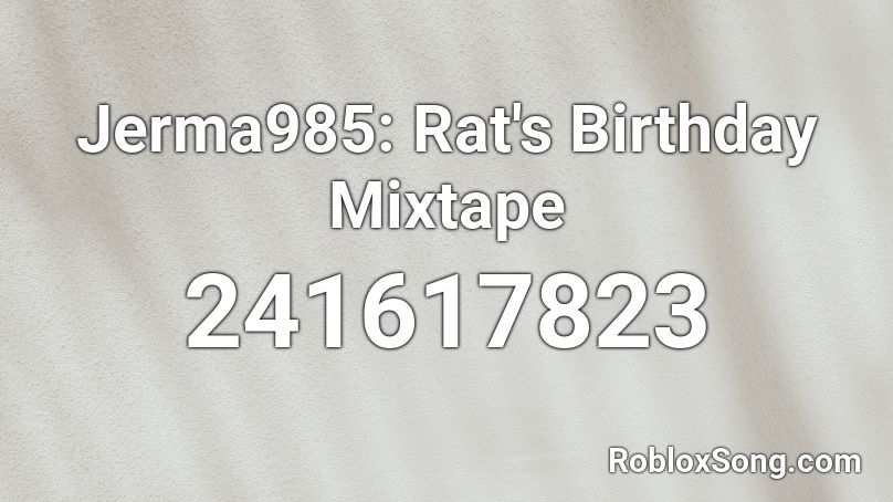 Jerma985: Rat's Birthday Mixtape Roblox ID