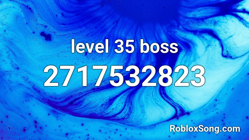 level 35 boss Roblox ID
