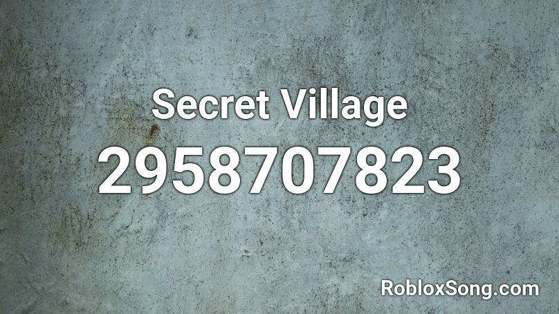 Secret Village Roblox ID