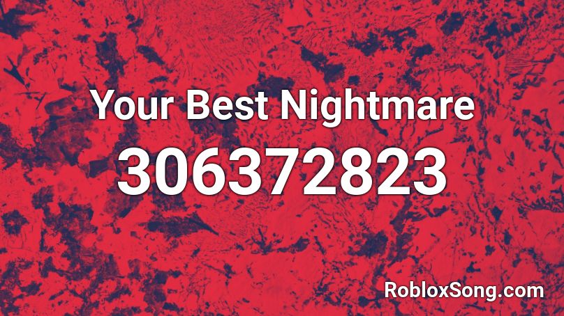 Your Best Nightmare Roblox ID