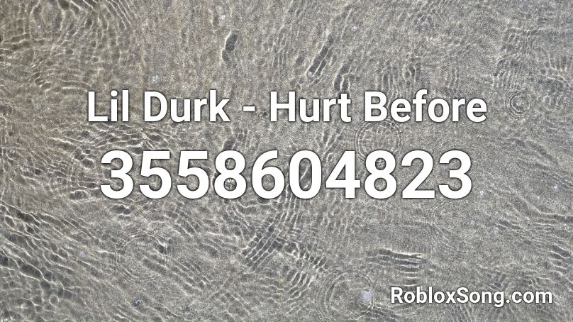 Lil Durk - Hurt Before Roblox ID