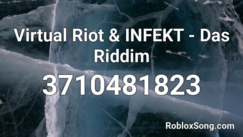 Virtual Riot & INFEKT - Das Riddim Roblox ID