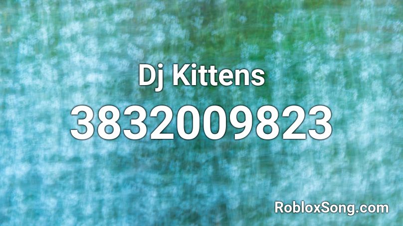 Dj Kittens Roblox ID