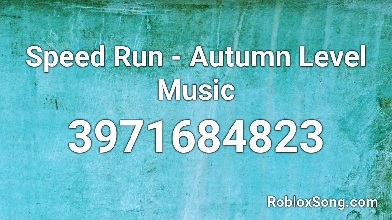 Speed Run - Autumn Level Music Roblox ID