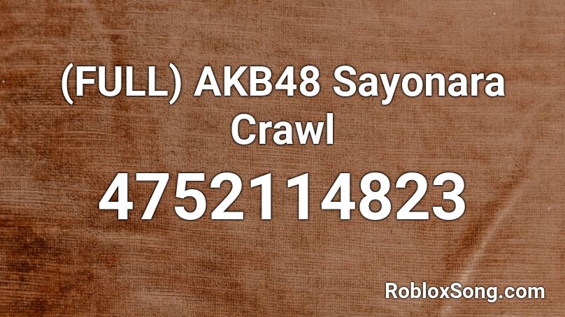 (FULL) AKB48 Sayonara Crawl Roblox ID