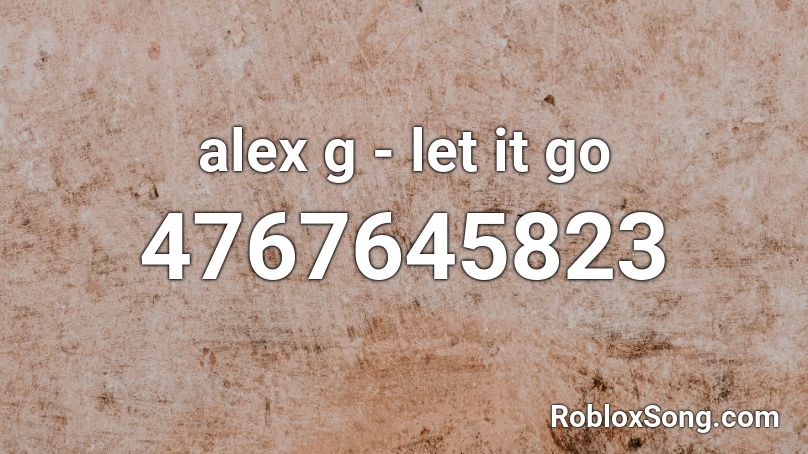 alex g - let it go Roblox ID