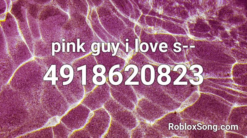pink guy i love s-- Roblox ID