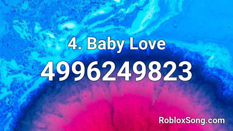 4. Baby Love Roblox ID