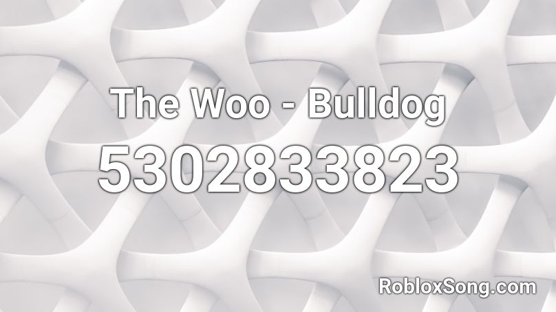 The Woo - Bulldog Roblox ID