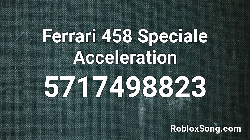 Ferrari 458 Speciale Acceleration Roblox ID