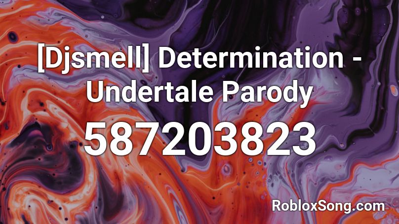 Djsmell Determination Undertale Parody Roblox Id Roblox Music Codes - frame of mind roblox id loud