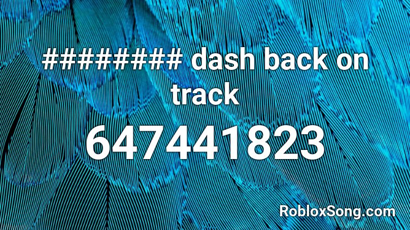 ######## dash back on track Roblox ID