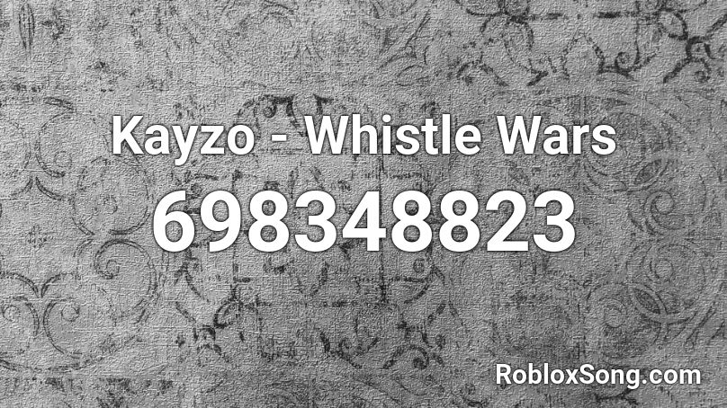 Kayzo - Whistle Wars Roblox ID